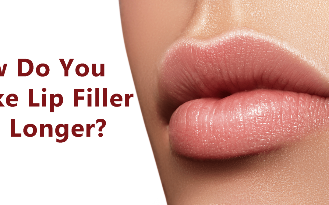Close up of woman's lips after a Lip Filler procedure with the words "How do you make lip filler last longer?