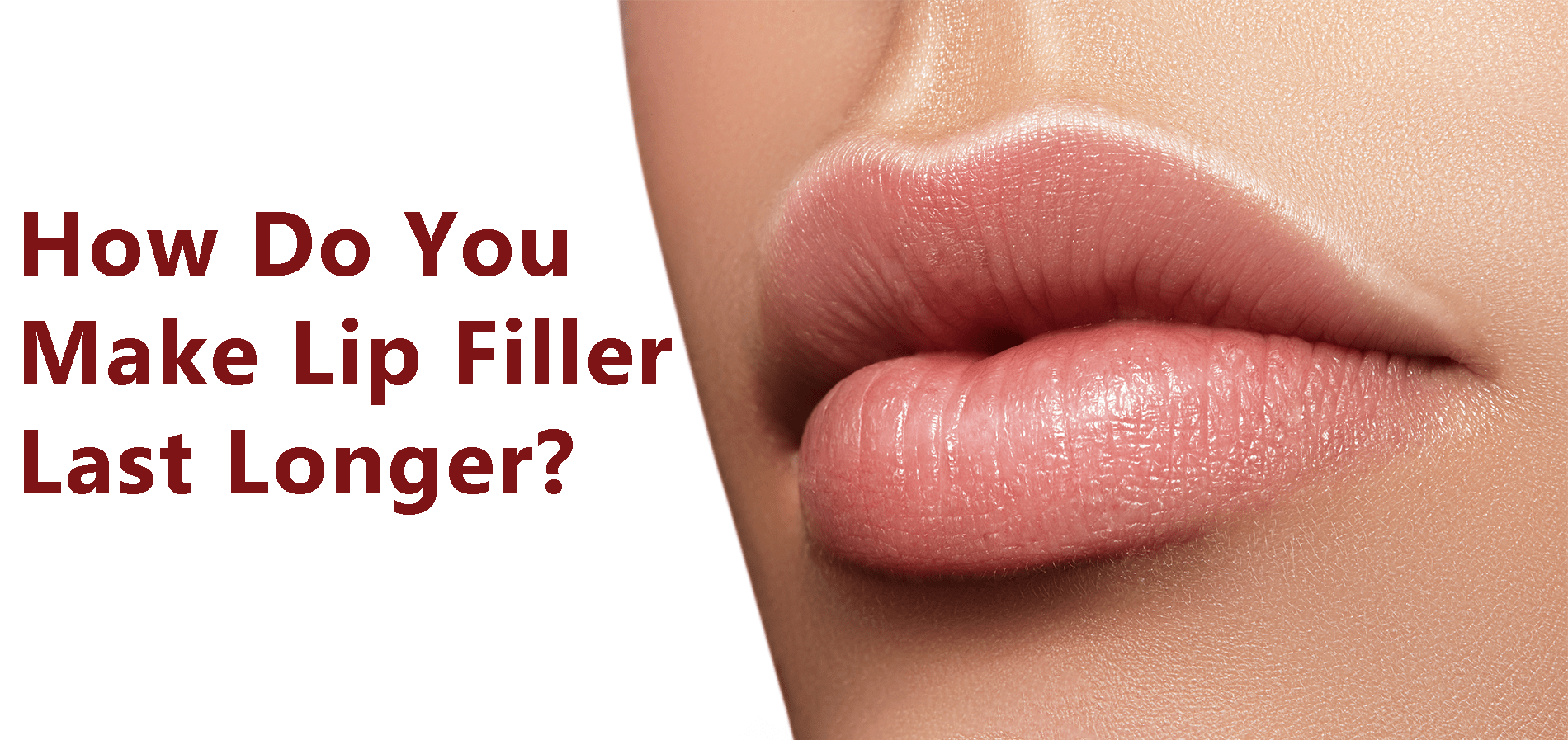 How To Make Lip Filler Last Longer